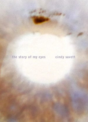 The Story of My Eyes / Cindy Savett