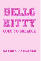 Hello Kitty Goes to College / Sandra Faulkner