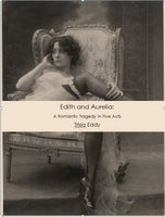 Edith & Aurelia: A Romantic Tragedy in Five Acts / Trisia Eddy