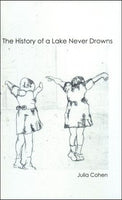 Julia Cohen / The History of A Lake Never Drowns