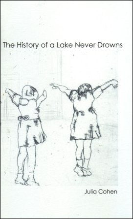 Julia Cohen / The History of A Lake Never Drowns