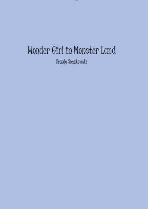 Wonder Girl in Monster Land / Brenda Sieczkowski