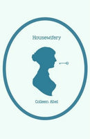 Housewifery / Colleen Abel