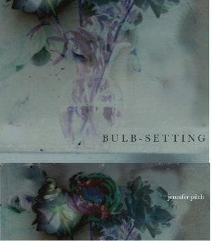 Bulb-Setting / Jennifer Pilch