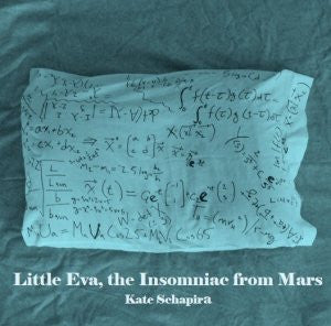 Little Eva, The Insomniac from Mars / Kate Schapira