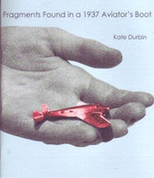 Kate Durbin / Fragments Found in A 1937 Aviator's Boot