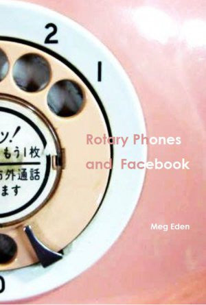 Rotary Phones and Facebook / Meg Eden