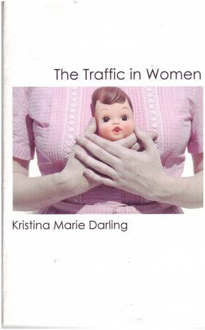 The Traffic in Women / Kristina Marie Darling