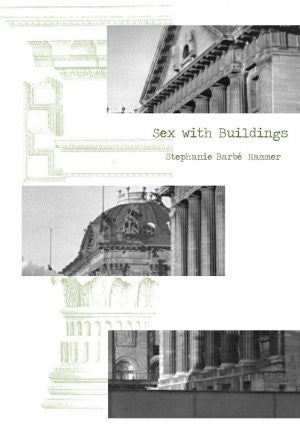 Sex With Buildings / Stephanie Barbe Hammer