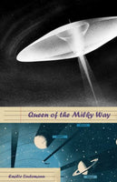 Queen of the Milky Way / Emilie Lindemann