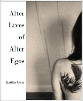 Alter Lives of Alter Egos / Kaitlin Dyer