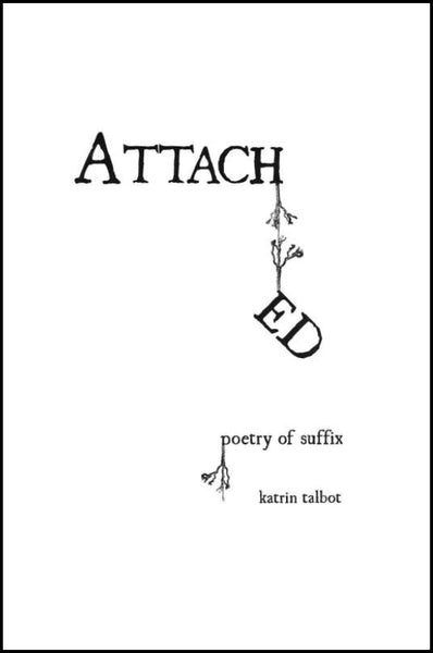 60 x  Attached;  poetry of suffix | Katrin Talbot