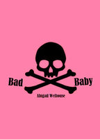Bad Baby  / Abigail Welhouse