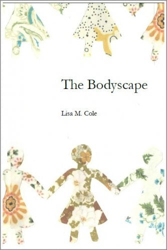 The Bodyscape / Lisa M Cole