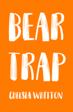 Bear Trap |  Chelsea Whitton