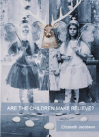 Are the Children Make Believe? | Elizabeth Jacobson