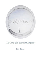 The God of Cold Girls and Cold Places / Lizzy Huitson