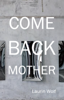 Come Back Mother |  Laurin Wolf