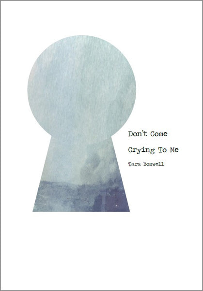 Don't Come Crying To Me / Tara Boswell