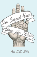 One Cupped Hand Above the Other | Ana C.H. Silva