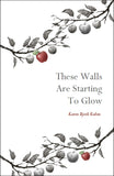 These Walls Are Starting To Glow | Karen Bjork Kubin