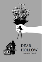 Dear Hollow |  Stacia M. Fleegal