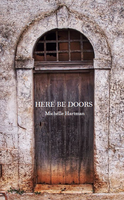 Here Be Doors |  Michelle Hartman