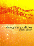 daughter particles | Brooke Larson