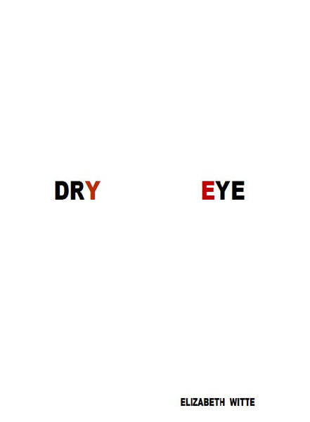 Dry Eye / Elizabeth Witte