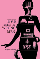 Eve and All the Wrong Men | Aviya Kushner