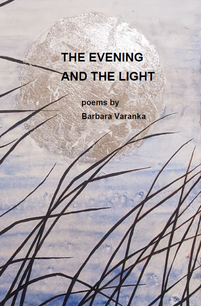 The Evening and the Light | Barbara Varanka