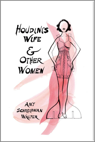 Houdini's Wife and Other Women | Amy Schreibman Walter