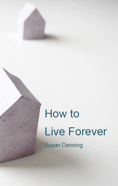 How to Live Forever / Susan Moore