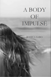 A Body of Impulse | Jessica Sabo