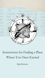 Instructions for Finding a Place Where You Once Existed |  Olga Rukovets
