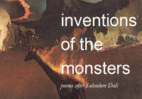 inventions of the monsters:  poems after Salvadore Dali | Kristy Bowen