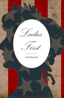 Ladies First | Kat Meads