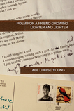 Poem for a Friend Growing Lighter and Lighter | Abe Louise Young