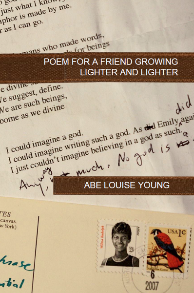 Poem for a Friend Growing Lighter and Lighter | Abe Louise Young