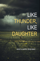 Like Thunder, Like Daughter | Krista Marie Debehnke