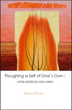 Ploughing a Self of One's Own:  After Gertrude Stein Series |  Beatrice Machet