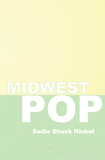 Midwest Pop |  Sadie Shuck Hinkel