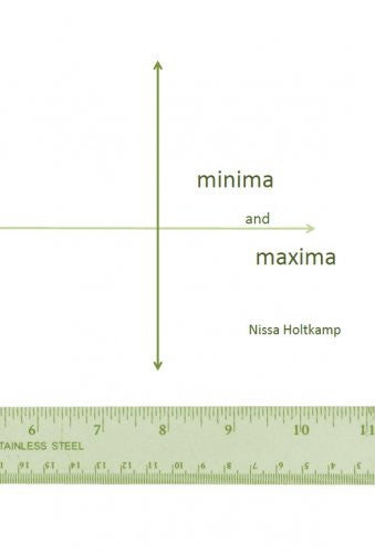 minima and maxima / Nissa Holtkamp