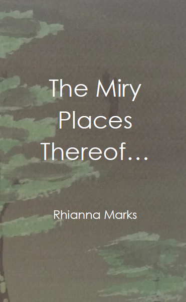 The Miry Places Thereof... | Rhianna Marks