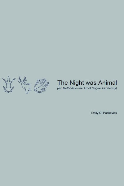 The Night Was Animal / Emily Paskevics