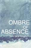 The Ombre of Absence  | Rose Maria Woodson