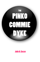 The Pinko Commie Dyke |  Julie R Enszer