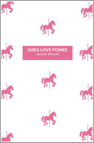 Girls Love Ponies | Satarah Wheeler