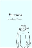 Possession | Jessica Drake-Thomas