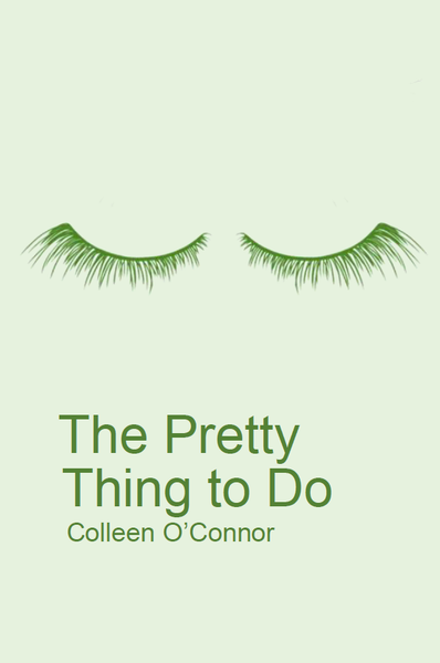 The Pretty Thing to Do | Colleen O'Connor